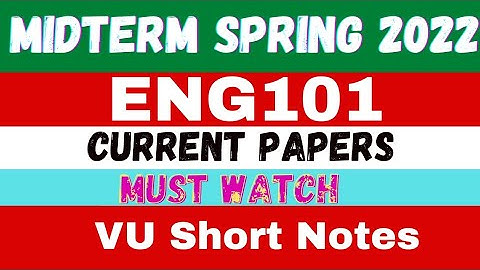 ENG101 Midterm current paper 2022 | VU Short Notes | Virtual University | ENG 101 today paper
