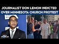 Minnesota Protests | Journalist Don Lemon Released After Arrest Over Minnesota Church Protest