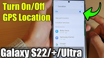 Galaxy S22/S22+/Ultra: How to Turn On/Off GPS Location