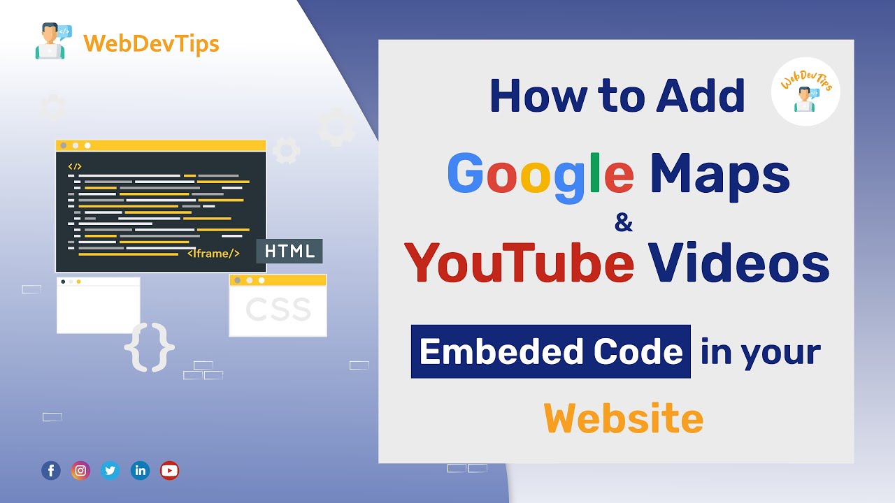 How to Add Google Maps & YouTube Video Embedded Code in Your Website ...