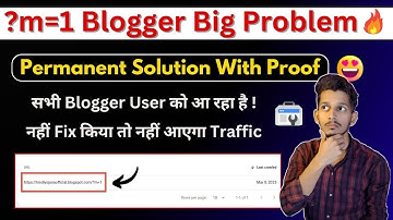 Blogger Big Issue😱 | Blogger m=1 error Kaise Fix Kare | How To Fix Blogger ?m=1 Problem With Proof