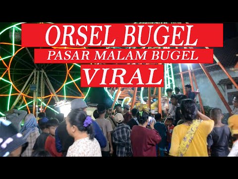 ORSEL - PASAR MALAM BUGEL SUKAHAJI PATROL #pasarmalam #kulineran #jajananreceh