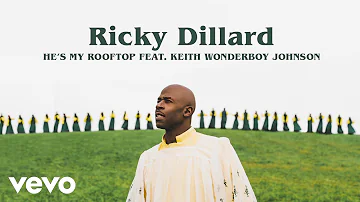 Ricky Dillard - He's My Roof Top (Audio / Live) ft. Keith “Wonderboy” Johnson