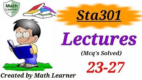 STA301 Lectures 23-27||Sta301 practice questions lectures 23-27