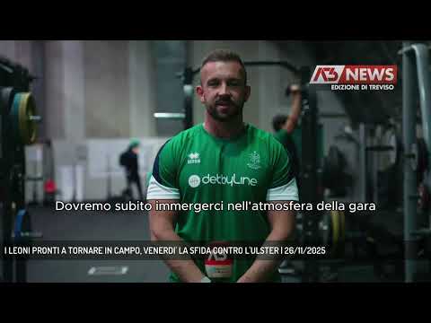 I LEONI PRONTI A TORNARE IN CAMPO, VENERDI' LA SFIDA CONTRO L'ULSTER | 26/11/2025