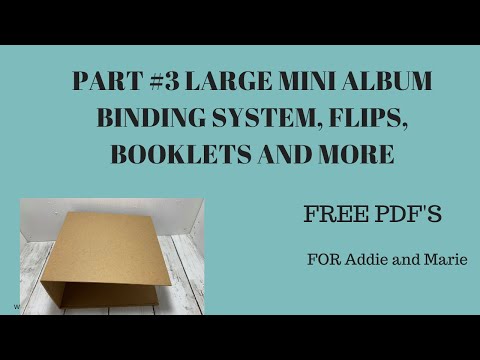 LARGE MINI ALBUM # 3 ~ BINDING SYSTEM, BOOKLETS, FLIPS ~ FREE PDF'S ~ ADDIE AND MARIE