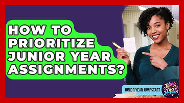 How To Prioritize Junior Year Assignments? - Junior Year Jumpstart