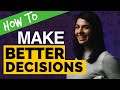 How to make better decisions (Effective vs. Ineffective Decisions)