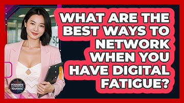 What Are The Best Ways To Network When You Have Digital Fatigue? - Founders Supporting Founders