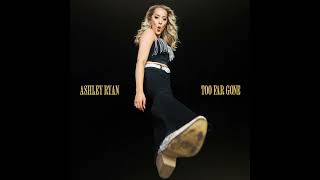 Ashley Ryan - Too Far Gone