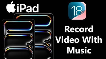 iOS 18: How To Record Video With Music Playing On iPad