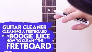 Guitar Cleaner: Cleaning a Fretboard With Boogie Juice - How to Clean the Fretboard