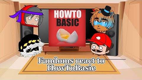 Fandoms react to HowToBasic! (Includes Murder Drones, Mario, FNAF, Among Us, And TF2 Pyro!)