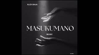 Alex Shua - Masukumano ( Official Music ) #Tiktok #southafrica #masukumano #afrobeat