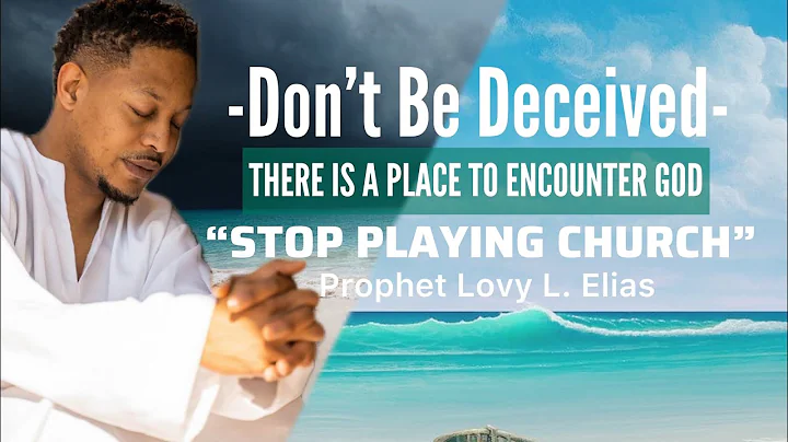 Don’t Be Deceived—There A Place To Encounter God|Prophet Lovy L. Elias