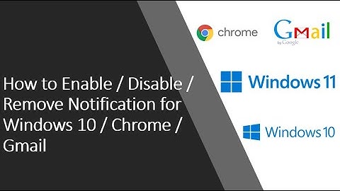 How to Enable or Disable or Remove Notification for Chrome or Windows 10 or Gmail