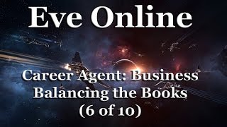 Eve Online - Career Agent: Business - Balancing the Books (6 of 10) screenshot 5