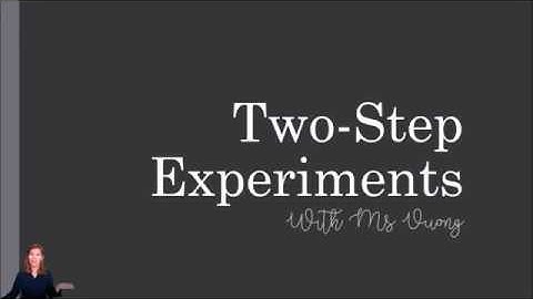 9 13 5 Two step experiments Tree diagrams