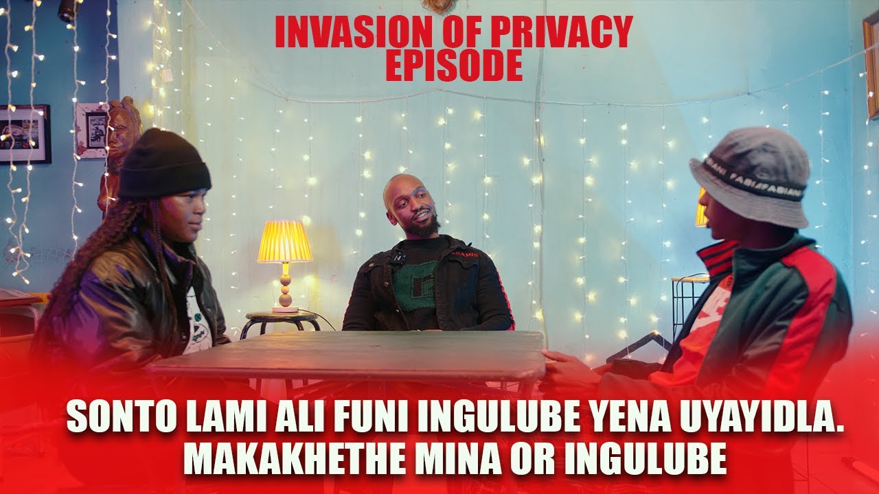 INVASION OF PRIVACY THE UMJOLO SHOW EP21 MAKAKHETHE BETWEEN MINA NE NGULUBE