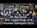 Bir ras moments  bhai jagpal singh ji uk  mumbai samagam wmk akj akhandkirtanijatha