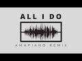 DJ ShadzO All I Do Amapiano Remix 