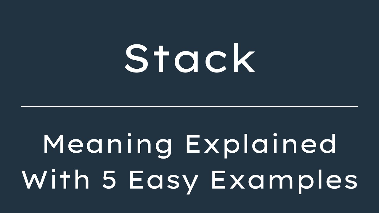 Stack Age Meaning What Does Stack Mean? Stack Meaning in English With 5 Example Sentences ...