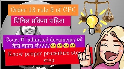 order 13 rule 9 of cpc| return of admitted documents|कोर्ट में जमा दस्तावेज को कैसे वापस ले #cpc