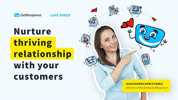 5 Amazing Ways to Build Long-Term Relationships With Your Customers | GetResponse Webinar