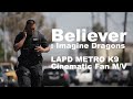 &quot;Believer&quot;: LAPD METRO K9 UNIT Tribute. Police motivation Video. (Song By Imagine Dragons)