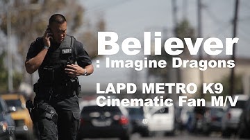 "Believer": LAPD METRO K9 UNIT Tribute. Police motivation Video. (Song By Imagine Dragons)