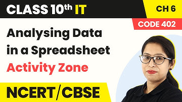 Analysing Data in a Spreadsheet Activity Zone (Practical) | Class 10 IT Chapter 6 (Code 402) | CBSE