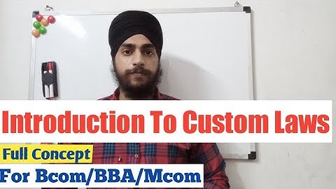 Introduction To Custom Laws | Meaning Of Custom Duty | Custom Duty For Mcom/Ca