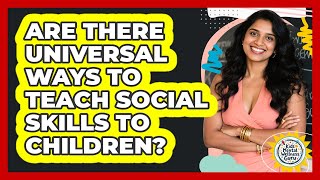 Are There Universal Ways To Teach Social Skills To Children? - Kids Mental Wellness Guru