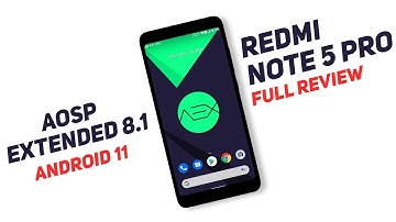 Official AOSP Extended 8.1 Rom For Redmi Note 5 Pro | Android 11 | Full Review