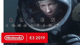 Alien Isolation - Nintendo Switch Trailer - Nintendo E3 2019