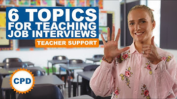 Teaching Job Interview Questions: 6 Must-Know Topics To Prepare For