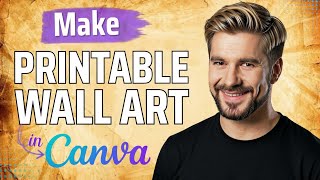 How To Make Printable Wall Art On Canva - Step By Step Guide