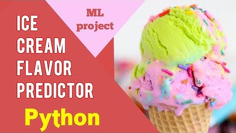 Ice-cream Flavor predictor machine learning project| Machine Learning Python programming