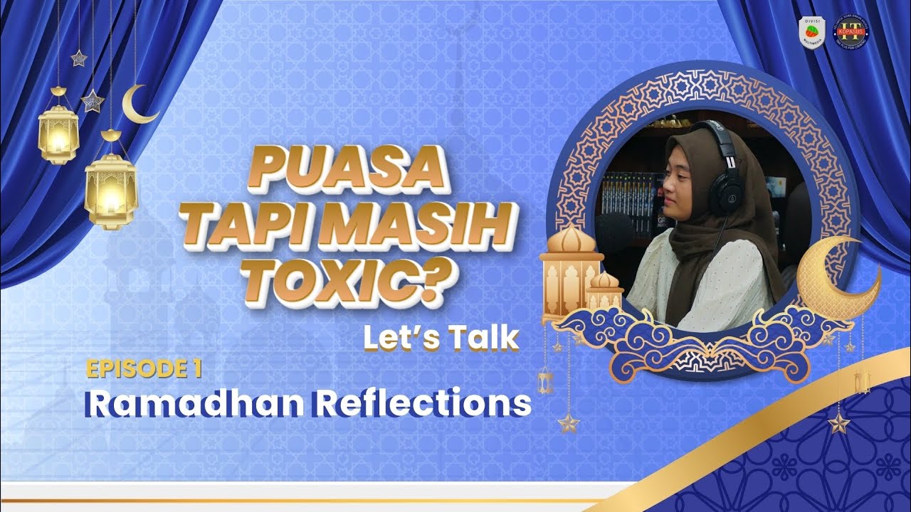 PUASA, TAPI MASIH TOXIC?? Let's Talk | Ramadhan Reflection #1 