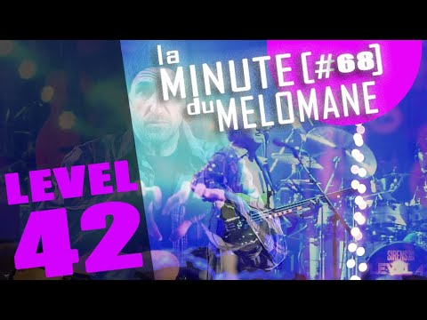 LA MINUTE DU MELOMANE #68 - LEVEL 42