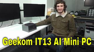 Geekom IT13 Mini PC Review + AI Fun Stuff!