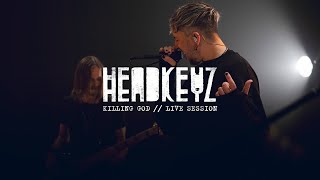 HEADKEYZ | KILLING GOD [Live Session]