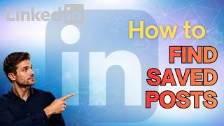 How to Find Your Saved Posts on LinkedIn (Step-by-Step Guide)