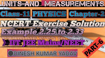 6.NCERT Solution |Ex-2.25 to 2.33| Chapter-2 | Unit & Measurements |11th Physics| IIT JEE Mains/NEET