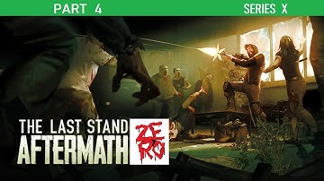 {XBOX SERIES X} THE LAST STAND: AFTERMATH (part 4) - REACHING A NEW MAP