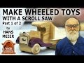 Make wheeled toys with a scroll saw Part 1