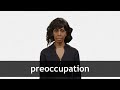 How to pronounce PREOCCUPATION in American English