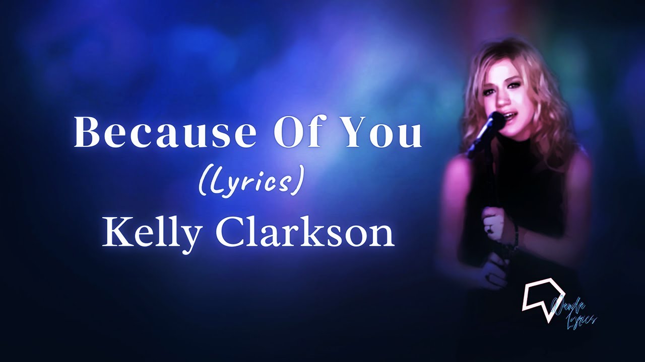 Kelly Clarkson - Because Of You (Lyrics) - YouTube