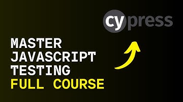 Your COMPLETE Guide To JavaScript Testing Using Cypress