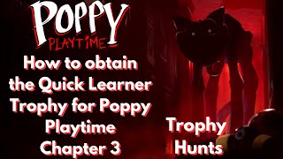 HOW TO OBTAIN THE QUICK LEARNER TROPHY IN POPPY PLAYTIME CHAPTER 3